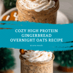 High Protein Gingerbread Overnight Oats Recipe