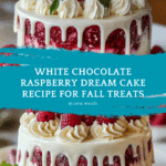 White Chocolate Raspberry Dream Cake : A Heavenly Dessert Recipe