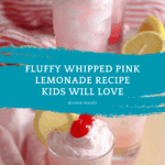 Whipped Pink Lemonade Recipe | Kid Friendly Summer Drink Recipe