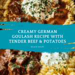 Creamy German Goulash: The Ultimate Comfort Food Recipe