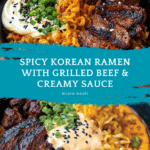Spicy Korean Ramen with Grilled Beef & Creamy Sauce Recipe