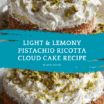 Lemon Pistachio Ricotta Cloud Cake Recipe