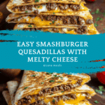 Smashburger Quesadillas Recipe