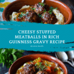 Stuffed Meatballs in Guinness Gravy Recipe