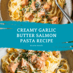 Garlic Butter Salmon Pasta Recipe