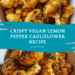 Vegan Lemon Pepper Glazed Cauliflower Recipe