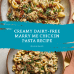 Dairy Free Marry Me Chicken Pasta Recipe