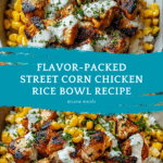 Delicious Street Corn Chicken Rice Bowl Recipe