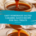 FOOLPROOF HOMEMADE SALTED CARAMEL SAUCE RECIPE