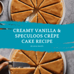 Vanilla & Speculoos Crêpe Cake Recipe